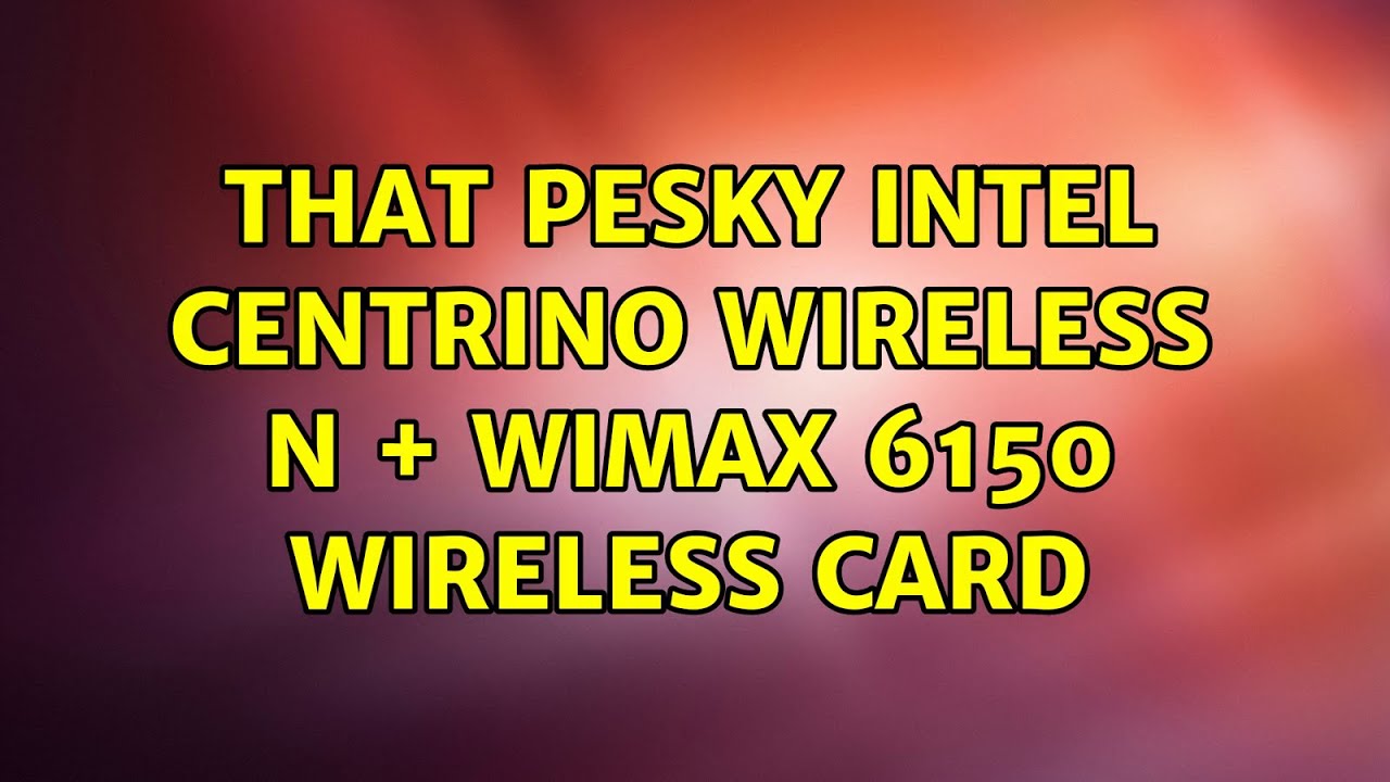 centrino wireless n wimax 6150